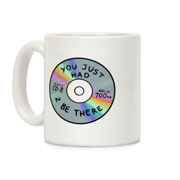 You Just Had To Be There - Mix CD Coffee Mug You Just Had To Be There - Mix CD Coffee Mug