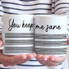 You Keep Me Sane - Friend Mug - Gift For Best Friends, Sisters, Family Members, Coworkers You Keep Me Sane - Friend Mug - Gift For Best Friends, Sisters, Family Members, Coworkers