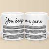 You Keep Me Sane - Friend Mug - Gift For Best Friends, Sisters, Family Members, Coworkers You Keep Me Sane - Friend Mug - Gift For Best Friends, Sisters, Family Members, Coworkers