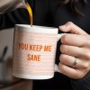 You Keep Me Sane With Elegant Wave Patterns - Personalized Custom Coffee Mug - COL095_MG You Keep Me Sane With Elegant Wave Patterns - Personalized Custom Coffee Mug - COL095_MG