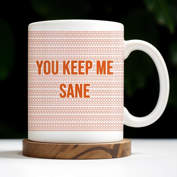 You Keep Me Sane With Elegant Wave Patterns - Personalized Custom Coffee Mug - COL095_MG You Keep Me Sane With Elegant Wave Patterns - Personalized Custom Coffee Mug - COL095_MG