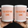 You Keep Me Sane With Elegant Wave Patterns - Personalized Custom Coffee Mug - COL095_MG You Keep Me Sane With Elegant Wave Patterns - Personalized Custom Coffee Mug - COL095_MG