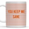 You Keep Me Sane With Elegant Wave Patterns - Personalized Custom Coffee Mug - COL095_MG You Keep Me Sane With Elegant Wave Patterns - Personalized Custom Coffee Mug - COL095_MG