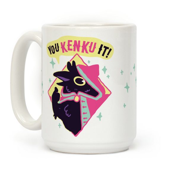 You Kenku It Coffee Mug You Kenku It Coffee Mug