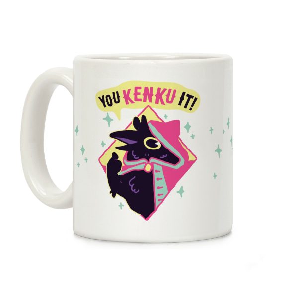 You Kenku It Coffee Mug You Kenku It Coffee Mug