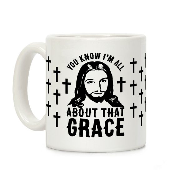 You Know I'm All About That Grace Coffee Mug You Know I'm All About That Grace Coffee Mug