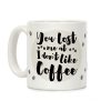 You Lost Me At I Don't Like Coffee Coffee Mug You Lost Me At I Don't Like Coffee Coffee Mug