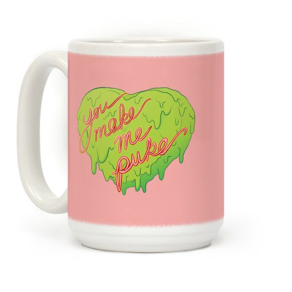 You Make Me Puke - Conversation Hearts Coffee Mug You Make Me Puke - Conversation Hearts Coffee Mug