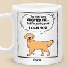 You May Have Adopted Me - Dog & Cat Personalized Custom Mug - Gift For Pet Owners, Pet Lovers You May Have Adopted Me - Dog & Cat Personalized Custom Mug - Gift For Pet Owners, Pet Lovers