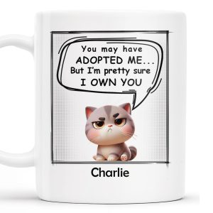 You May Have Adopted Me But I Own You Cat Mug - Personalized Custom Coffee Mug - PET098_MG