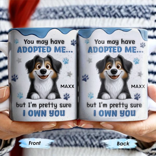 You May Have Adopted Me But I Own You, Dog Design - Personalized Custom Coffee Mug - DOG133_MG