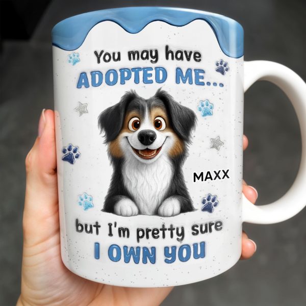 You May Have Adopted Me But I Own You, Dog Design - Personalized Custom Coffee Mug - DOG133_MG