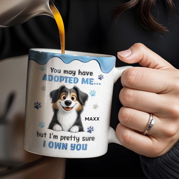 You May Have Adopted Me But I Own You, Dog Design - Personalized Custom Coffee Mug - DOG133_MG
