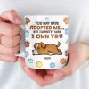 You May Have Adopted Me, But I'm Pretty Sure I Own You - Dog Personalized Custom 3D Inflated Effect Printed Mug - Gift For Pet Owners, Pet Lovers You May Have Adopted Me, But I'm Pretty Sure I Own You - Dog Personalized Custom 3D Inflated Effect Printed Mug - Gift For Pet Owners, Pet Lovers