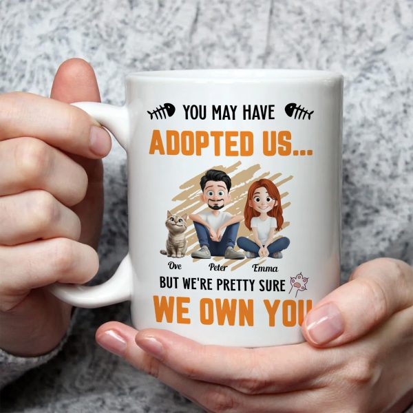 You May Have Adopted Us - Personalized Mug - Gift for Pet Owners, Pet Lovers, Cat Mom | CLP15 NH96 You May Have Adopted Us - Personalized Mug - Gift for Pet Owners, Pet Lovers, Cat Mom | CLP15 NH96