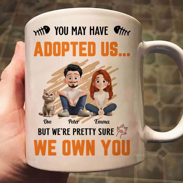 You May Have Adopted Us - Personalized Mug - Gift for Pet Owners, Pet Lovers, Cat Mom | CLP15 NH96 You May Have Adopted Us - Personalized Mug - Gift for Pet Owners, Pet Lovers, Cat Mom | CLP15 NH96
