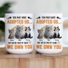 You May Have Adopted Us - Personalized Mug You May Have Adopted Us - Personalized Mug