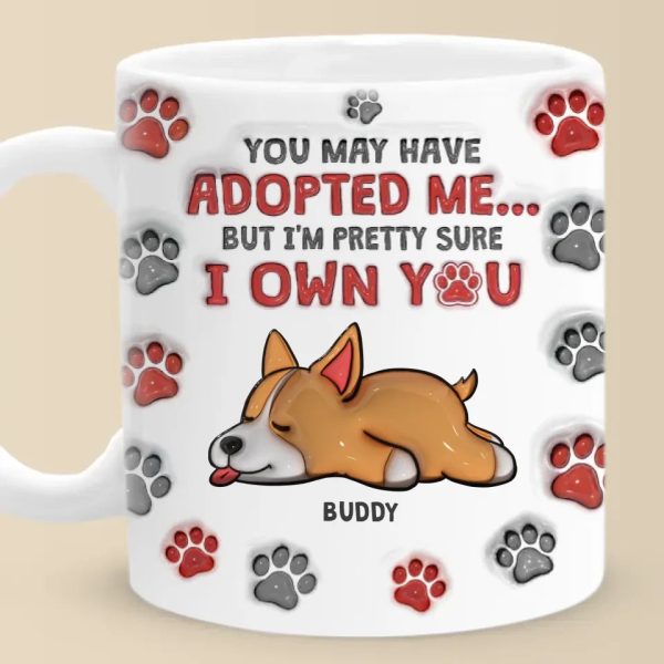You May Have Adopted Us But We're Pretty Sure We Own You - Dog & Cat Personalized Custom 3D Inflated Effect Printed Mug - Christmas Gift For Pet Owners, Pet Lovers You May Have Adopted Us But We're Pretty Sure We Own You - Dog & Cat Personalized Custom 3D Inflated Effect Printed Mug - Christmas Gift For Pet Owners, Pet Lovers