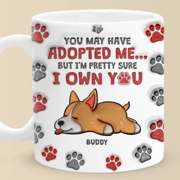 You May Have Adopted Us But We're Pretty Sure We Own You - Dog & Cat Personalized Custom 3D Inflated Effect Printed Mug - Christmas Gift For Pet Owners, Pet Lovers You May Have Adopted Us But We're Pretty Sure We Own You - Dog & Cat Personalized Custom 3D Inflated Effect Printed Mug - Christmas Gift For Pet Owners, Pet Lovers