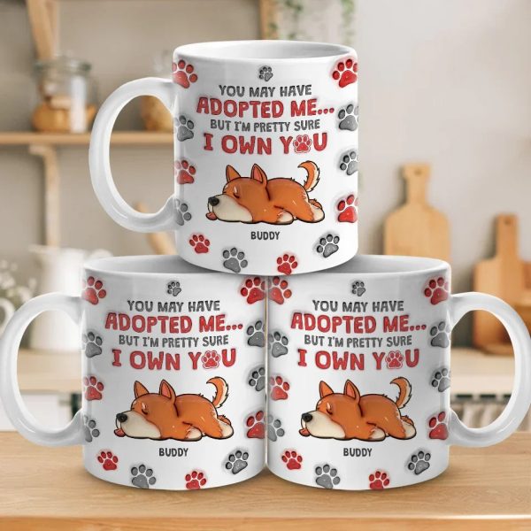 You May Have Adopted Us But We're Pretty Sure We Own You - Dog & Cat Personalized Custom 3D Inflated Effect Printed Mug - Christmas Gift For Pet Owners, Pet Lovers You May Have Adopted Us But We're Pretty Sure We Own You - Dog & Cat Personalized Custom 3D Inflated Effect Printed Mug - Christmas Gift For Pet Owners, Pet Lovers