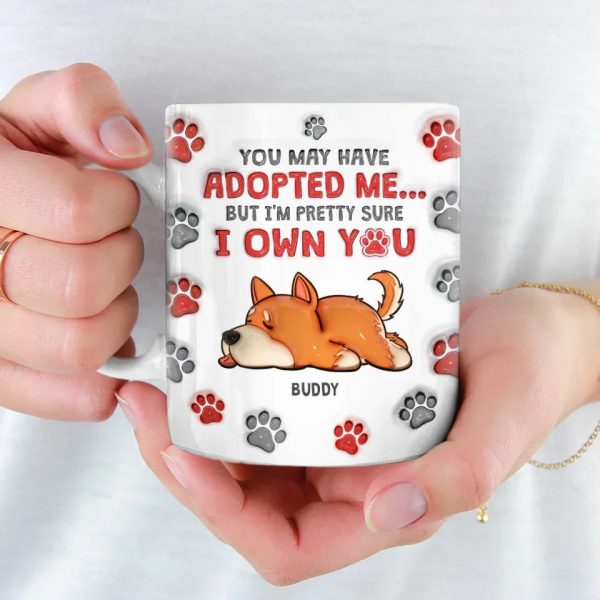 You May Have Adopted Us But We're Pretty Sure We Own You - Dog & Cat Personalized Custom 3D Inflated Effect Printed Mug - Christmas Gift For Pet Owners, Pet Lovers You May Have Adopted Us But We're Pretty Sure We Own You - Dog & Cat Personalized Custom 3D Inflated Effect Printed Mug - Christmas Gift For Pet Owners, Pet Lovers