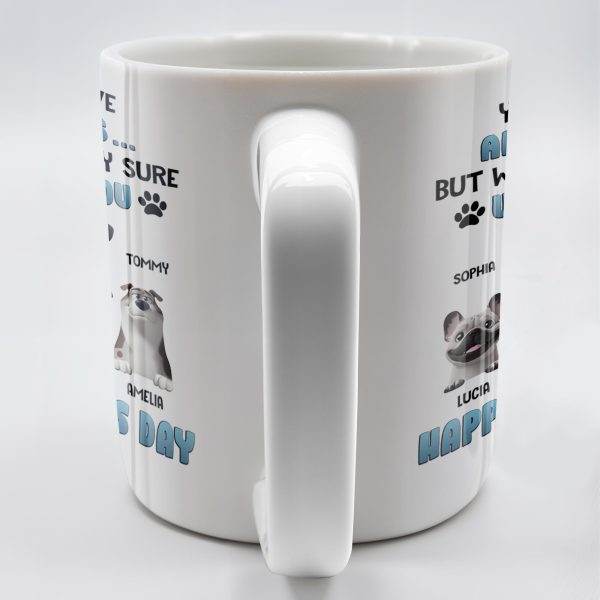 You May Have Adopted Us... But We're Pretty Sure We Own You, Dogs and Paws - Personalized Custom Coffee Mug - DOG045_MG