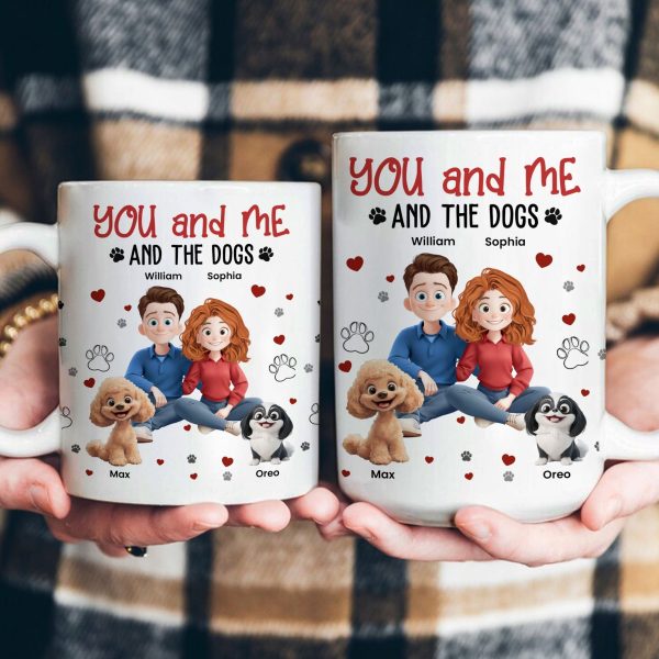 You, Me And The Dogs - Personalized Mug - Gift for Pet Owners, Dog Lovers, Dog Dad, Dog Mom | CLP15 NH96 You, Me And The Dogs - Personalized Mug - Gift for Pet Owners, Dog Lovers, Dog Dad, Dog Mom | CLP15 NH96