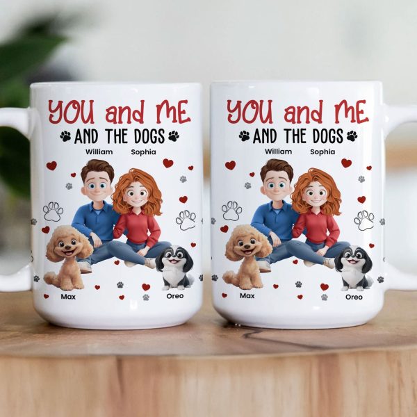 You, Me And The Dogs - Personalized Mug - Gift for Pet Owners, Dog Lovers, Dog Dad, Dog Mom | CLP15 NH96 You, Me And The Dogs - Personalized Mug - Gift for Pet Owners, Dog Lovers, Dog Dad, Dog Mom | CLP15 NH96
