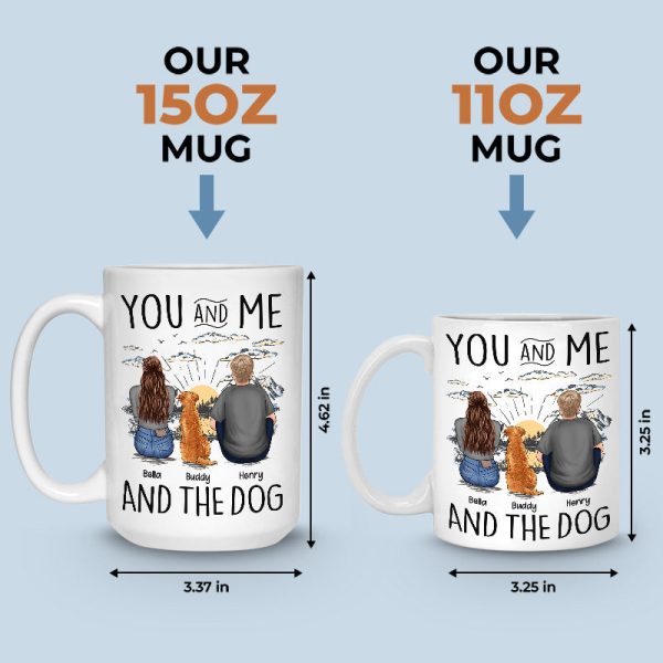 You, Me & The Dogs - Dog Personalized Custom Mug - Gift For Pet Owners, Pet Lovers You, Me & The Dogs - Dog Personalized Custom Mug - Gift For Pet Owners, Pet Lovers