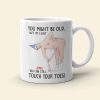 You Might Be Old But At Least You Can Still Touch Your Toes, Funny Couple White Mug You Might Be Old But At Least You Can Still Touch Your Toes, Funny Couple White Mug