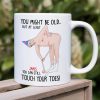 You Might Be Old But At Least You Can Still Touch Your Toes, Funny Couple White Mug You Might Be Old But At Least You Can Still Touch Your Toes, Funny Couple White Mug