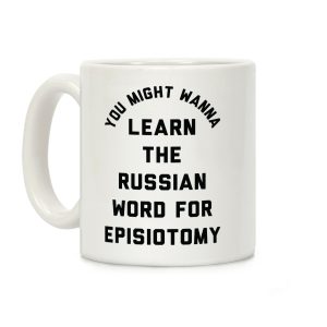 You Might Wanna Learn The Russian Word For Episiotomy Coffee Mug