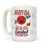 You Must Be a Photon Coffee Mug You Must Be a Photon Coffee Mug