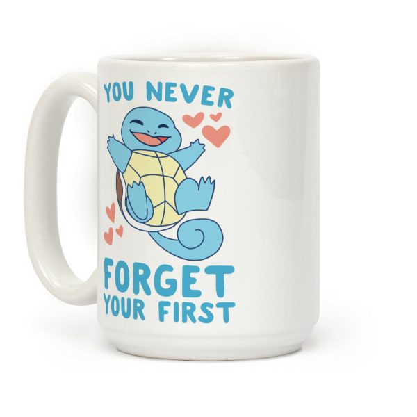 You Never Forget Your First - Squirtle Coffee Mug You Never Forget Your First - Squirtle Coffee Mug