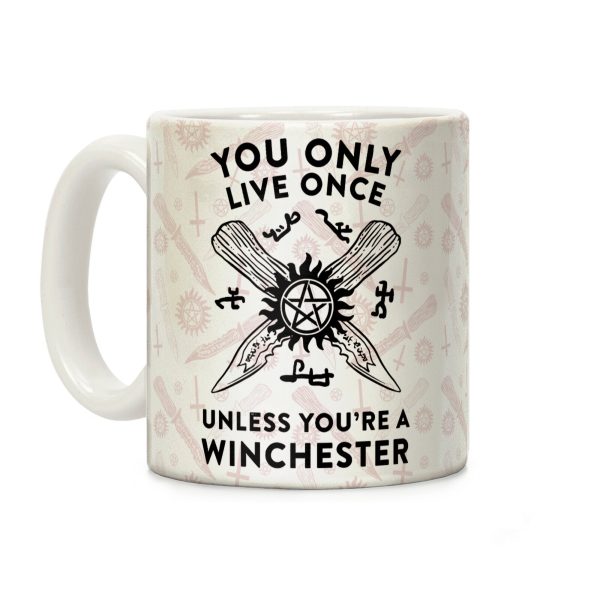 You Only Live Once Unless You're A Winchester Coffee Mug You Only Live Once Unless You're A Winchester Coffee Mug