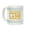 You Poetic Noble Land Mermaid Coffee Mug You Poetic Noble Land Mermaid Coffee Mug