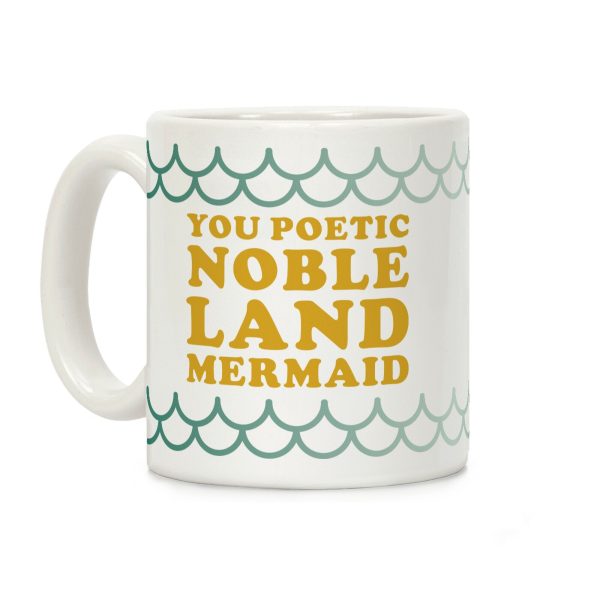 You Poetic Noble Land Mermaid Coffee Mug You Poetic Noble Land Mermaid Coffee Mug