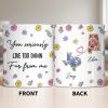 You Seriously Live Too Damn Far From Me, Flowers And Heart - Personalized Custom Coffee Mug - BST538_MG You Seriously Live Too Damn Far From Me, Flowers And Heart - Personalized Custom Coffee Mug - BST538_MG