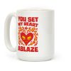 You Set My Heart Ablaze Coffee Mug You Set My Heart Ablaze Coffee Mug