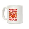 You Set My Heart Ablaze Coffee Mug You Set My Heart Ablaze Coffee Mug