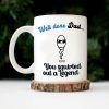 You Squirted Out A Legend - Funny Gift For Dad, Father, Grandpa - Personalized Mug You Squirted Out A Legend - Funny Gift For Dad, Father, Grandpa - Personalized Mug