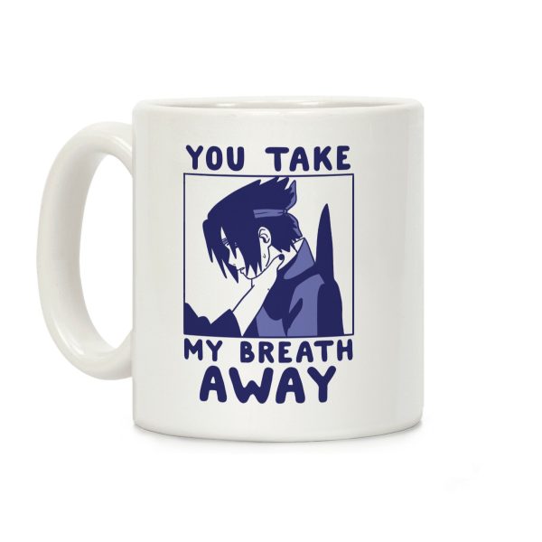 You Take My Breath Away - Choking Sasuke Meme Coffee Mug You Take My Breath Away - Choking Sasuke Meme Coffee Mug
