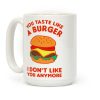 You Taste Like A Burger I Don't Like You Anymore Coffee Mug You Taste Like A Burger I Don't Like You Anymore Coffee Mug