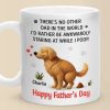 You Walk Me, Feed Me, Love Me - Dog Personalized Custom Mug - Father's Day, Gift For Pet Owners, Pet Lovers You Walk Me, Feed Me, Love Me - Dog Personalized Custom Mug - Father's Day, Gift For Pet Owners, Pet Lovers