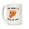 You Want A Piece Of Me? Coffee Mug You Want A Piece Of Me? Coffee Mug