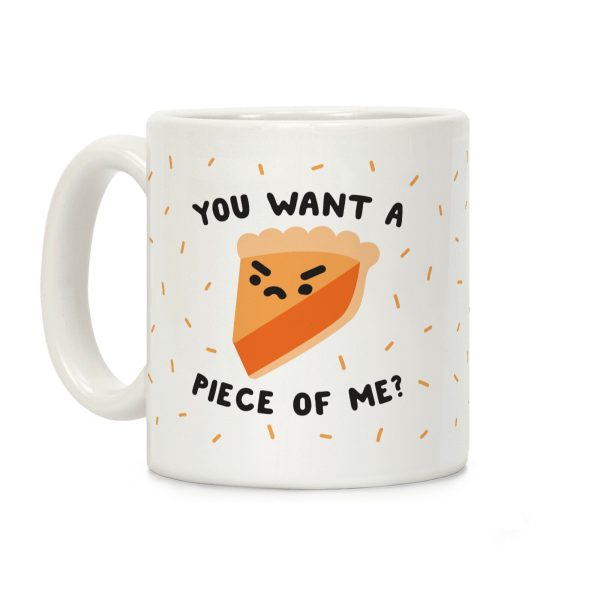 You Want A Piece Of Me? Coffee Mug You Want A Piece Of Me? Coffee Mug