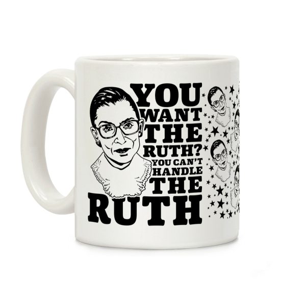You Want the Ruth? You Can't Handle the Ruth Coffee Mug You Want the Ruth? You Can't Handle the Ruth Coffee Mug