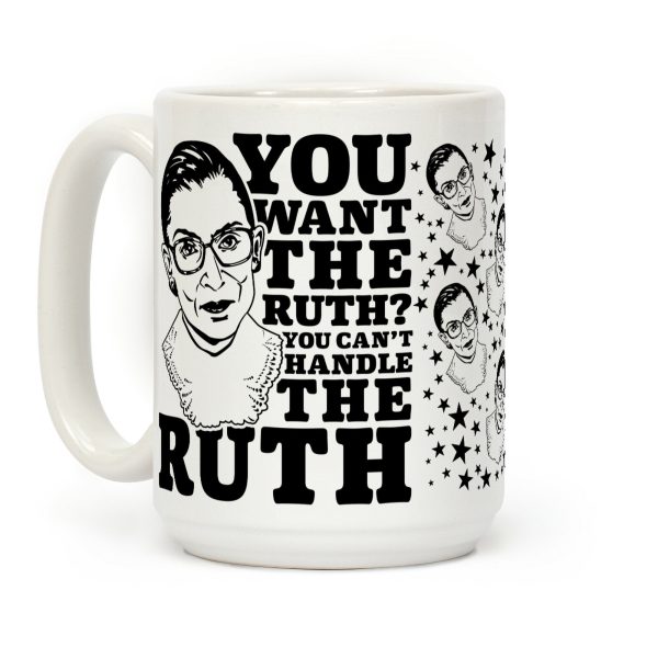 You Want the Ruth? You Can't Handle the Ruth Coffee Mug You Want the Ruth? You Can't Handle the Ruth Coffee Mug