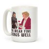 You Wear Fine Things Well Coffee Mug You Wear Fine Things Well Coffee Mug