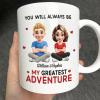 You Will Always Be My Greatest Adventure - Personalized Mug You Will Always Be My Greatest Adventure - Personalized Mug